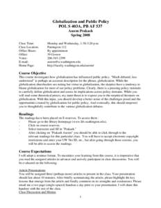Globalization and Public Policy POL S 403A, PB AF 537 Aseem Prakash Spring 2008 Class Time: Class Location:
