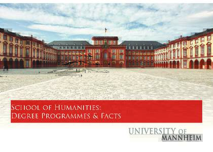 School of Humanities: Degree Programmes & Facts Welcome to Mannheim Excellence in Teaching and Research The University of Mannheim is recognized as one of the leading academic institutions in Germany and Europe. All und