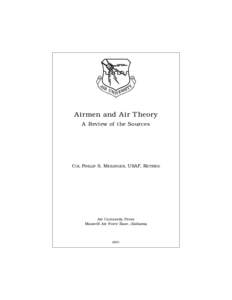 Airmen and Air Theory A Review of the Sources COL PHILLIP S. MEILINGER, USAF, RETIRED  Air University Press