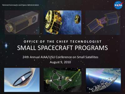 National Aeronautics and Space Administration  OFFICE OF THE CHIEF TECHNOLOGIST SMALL SPACECRAFT PROGRAMS 24th Annual AIAA/USU Conference on Small Satellites