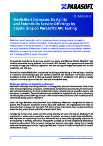 MedicAlert Increases Its Agility and Extends Its Service Offerings by Capitalizing on Parasoft’s API Testing MedicAlert, which serves four million people worldwide, is recognized as the leader in providing emergency me