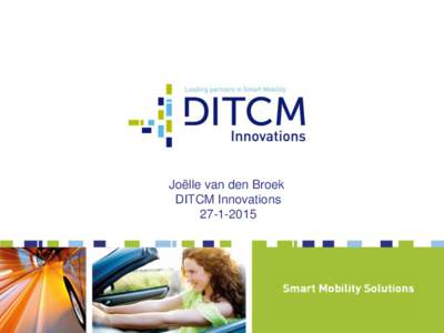Joëlle van den Broek DITCM Innovations DITCM: government, industry and knowledge institutes working