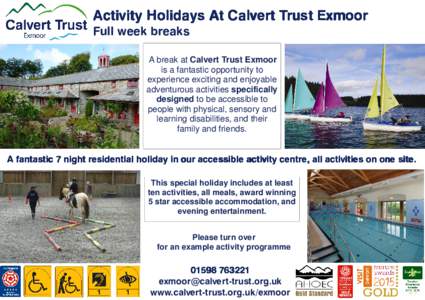 Activity Holidays At Calvert Trust Exmoor Full week breaks A break at Calvert Trust Exmoor is a fantastic opportunity to experience exciting and enjoyable adventurous activities specifically