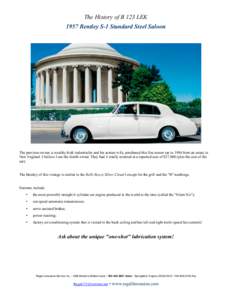 The History of B 123 LEK 1957 Bentley S-1 Standard Steel Saloon The previous owner, a wealthy Irish industrialist and his actress wife, purchased this fine motor car in 1984 from an estate in New England. I believe I am 