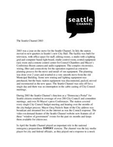 The Seattle Channel[removed]was a year on the move for the Seattle Channel. In July the station moved to new quarters in Seattle’s new City Hall. The facility was built for television, with office space for staff, e
