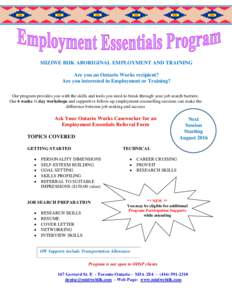 MIZIWE BIIK ABORIGINAL EMPLOYMENT AND TRAINING Are you an Ontario Works recipient? Are you interested in Employment or Training? Our program provides you with the skills and tools you need to break through your job searc