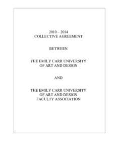 2010 – 2014 COLLECTIVE AGREEMENT BETWEEN THE EMILY CARR UNIVERSITY OF ART AND DESIGN AND