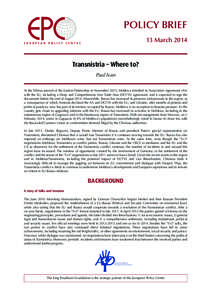 POLICY BRIEF 13 March 2014 Transnistria – Where to? Paul Ivan At the Vilnius summit of the Eastern Partnership in November 2013, Moldova initialled its Association Agreement (AA)