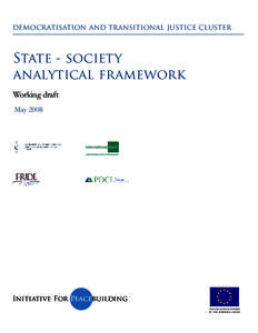 democratisation and transitional justice cluster  State - society analytical framework Working draft May 2008