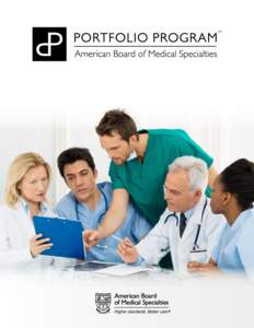 Supporting Continuous Learning and Quality Improvement The ABMS Multi-Specialty Portfolio ProgramTM (Portfolio Program), a service provided through the American Board of Medical Specialties (ABMS), works with all types 