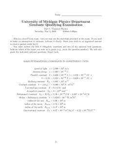 Name:  University of Michigan Physics Department Graduate Qualifying Examination Part I - Classical Physics Saturday, May 3, 2008