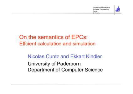 University of Paderborn Software Engineering Group E. Kindler  On the semantics of EPCs: