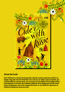 About the book Cider With Rosie is a memoir brimming with colourful, sensuous impressions of life in an English village after the First World War. It has sold over six million copies worldwide, and is widely hailed as a 