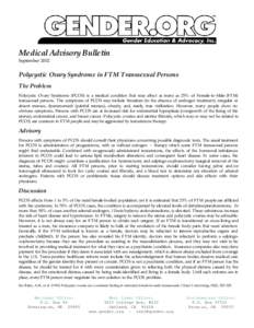 Medical Advisory Bulletin September 2002 Polycystic Ovary Syndrome in FTM Transsexual Persons The Problem Polycystic Ovary Syndrome (PCOS) is a medical condition that may affect as many as 25% of Female-to-Male (FTM)