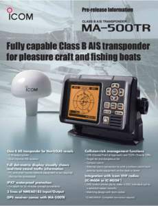 Fully capable Class B AIS transponder for pleasure craft and fishing boats Class B AIS transponder for Non-SOLAS vessels  Collision-risk management functions