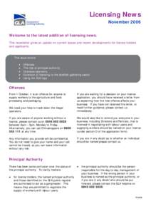 Licensing News November 2006 Welcome to the latest addition of licensing news. This newsletter gives an update on current issues and recent developments for licence holders and applicants.