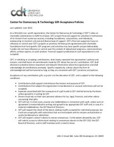 Center for Democracy & Technology Gift Acceptance Policies  Last updated: June 2016.  As a 501(c)(3) non­​ ‐profit organization, the Center for Democracy & Technology (“CDT”) relies on c