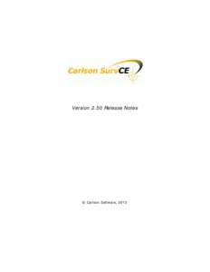 Version 2.50 Release Notes  © Carlson Software, 2013 © Carlson Software, 2013