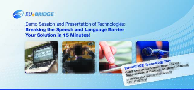 Demo Session and Presentation of Technologies: Breaking the Speech and Language Barrier Your Solution in 15 Minutes! E