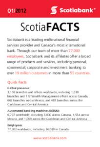 Q1ScotiaFACTS Scotiabank is a leading multinational financial services provider and Canada’s most international bank. Through our team of more than 77,000