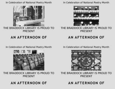 In Celebration of National Poetry Month  In Celebration of National Poetry Month THE BRADDOCK LIBRARY IS PROUD TO PRESENT