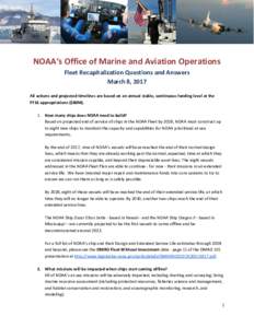 NOAA’s Office of Marine and Aviation Operations Fleet Recapitalization Questions and Answers March 8, 2017 All actions and projected timelines are based on an annual stable, continuous funding level at the FY16 appropr