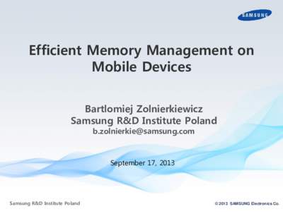 Efficient Memory Management on Mobile Devices Bartlomiej Zolnierkiewicz Samsung R&D Institute Poland [removed]