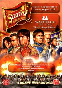 Welcome to Waterloo From Thursday August 20th till Sunday August 23rd 2015 the 18th official World Championship of Stratego will be held in the Town Hall of Waterloo. Exactly 200 years after the famous Battle of Waterlo