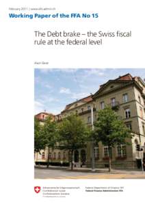 February 2011   |   www.efv.admin.ch  Working Paper of the FFA No 15 The Debt brake – the Swiss fiscal rule at the federal level