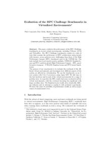 Evaluation of the HPC Challenge Benchmarks in Virtualized Environments⋆ Piotr Luszczek, Eric Meek, Shirley Moore, Dan Terpstra, Vincent M. Weaver, Jack Dongarra Innovative Computing Laboratory University of Tennessee K