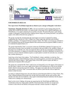 FOR IMMEDIATE RELEASE New report shows World Bank tough talk on climate is just a mirage in Mongolia’s Gobi desert Ulaanbaatar, Mongolia, December 13, Just one week after its grim warning during the UN climate t