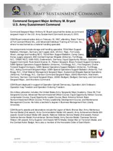 Command Sergeant Major Anthony M. Bryant U.S. Army Sustainment Command Command Sergeant Major Anthony M. Bryant assumed the duties as command sergeant major of the U.S. Army Sustainment Command January 9, 2015. CSM Bryan