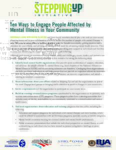 Ten Ways to Engage People Affected by Mental Illness in Your Community INDIVIDUALS LIVING WITH MENTAL ILLNESSES and their family members should play a key role on your county planning teams and in your collaborative effo