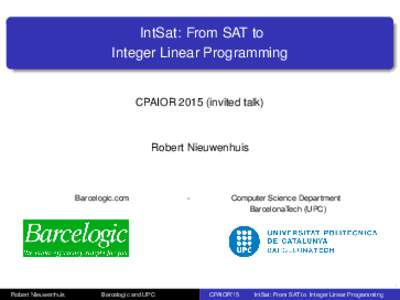 IntSat: From SAT to Integer Linear Programming CPAIORinvited talk)  Robert Nieuwenhuis