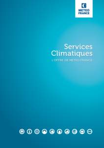 Services Climatiques L’OFFRE DE METEO FRANCE METEO FRANCE • OFFRE DE SERVICES CLIMATIQUES