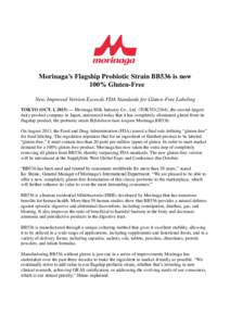Morinaga’s Flagship Probiotic Strain BB536 is now 100% Gluten-Free New, Improved Version Exceeds FDA Standards for Gluten-Free Labeling TOKYO (OCT. 1, 2015) — Morinaga Milk Industry Co., Ltd. (TOKYO:2264), the second