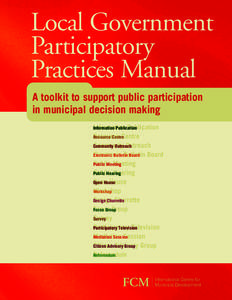 Local Government Participatory Practices Manual A toolkit to support public participation in municipal decision making Information