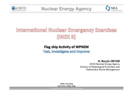   Flag	
  ship	
  Ac,vity	
  of	
  WPNEM	
   H.	
  Burçin	
  OKYAR	
    OECD	
  Nuclear	
  Energy	
  Agency	
  