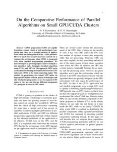 1  On the Comparative Performance of Parallel Algorithms on Small GPU/CUDA Clusters N. P. Karunadasa & D. N. Ranasinghe University of Colombo School of Computing, Sri Lanka