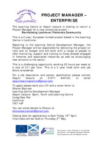 PROJECT MANAGER – ENTERPRISE The Learning Centre at Assynt Leisure is looking to recruit a Project Manager for a new enterprise project – Revitalising Lochinver Fisheries Community This is a 2 year, European funded p