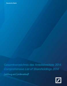 Gesamtverzeichnis des Anteilsbesitzes 2014 Comprehensive List of Shareholdings 2014 Deutsche Bank Gesamtverzeichnis des Anteilsbesitzes 2014 Comprehensive List of Shareholdings 2014