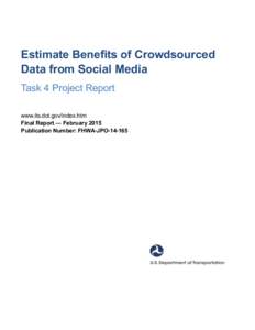 [removed]Estimate Benefits of Crowdsourced Data from Social Media Task 4 Project Report www.its.dot.gov/index.htm
