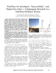 FreeGlass for developers, “haccessibility”, and Digital Eye Glass + Lifeglogging Research in a (Sur/Sous)Veillance Society Steve Mann, Mir Adnan Ali, Raymond Lo, Han Wu University of Toronto, Dept. Electrical and Com