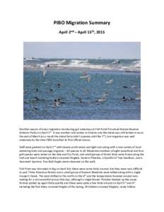 PIBO Migration Summary April 2nd – April 15th, 2015 Another season of avian migration monitoring got underway at Fish Point Provincial Nature Reserve (Ontario Parks) on April 2nd. It was another cold winter in Ontario 
