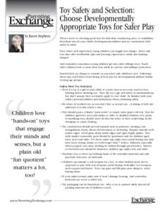 Toy Safety and Selection: Choose Developmentally Appropriate Toys for Safer Play by Karen Stephens  There’s more to choosing good toys for kids than considering price or availability.