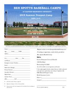 BEN SPOTTS BASEBALL CAMPS AT EASTERN MENNONITE UNIVERSITY 2018 Summer Prospect Camp AGES: 14-21