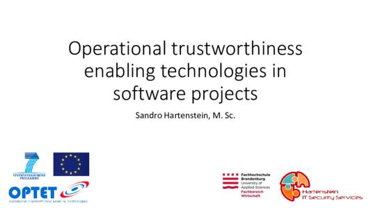 Operational trustworthiness enabling technologies in software projects Sandro Hartenstein, M. Sc.  Contents