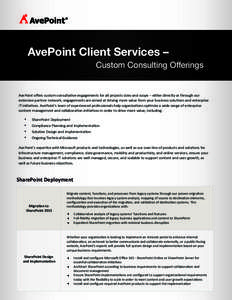 AvePoint Client Services – Custom Consulting Offerings AvePoint oﬀers custom consultative engagements for all projects sizes and scope – either directly or through our extensive partner network, engagements are aim