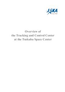 Overview of the Tracking and Control Center at the Tsukuba Space Center Table of Contents Page