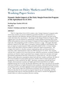 Program on Dairy Markets and Policy Working Paper Series Dynamic Market Impacts of the Dairy Margin Protection Program of the Agricultural Act of 2014 Working Paper Number WP14-03 May 2014